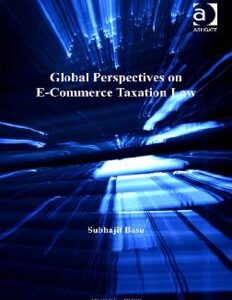 Global Perspectives on E-Commerce Taxation Law (Markets and the Law)